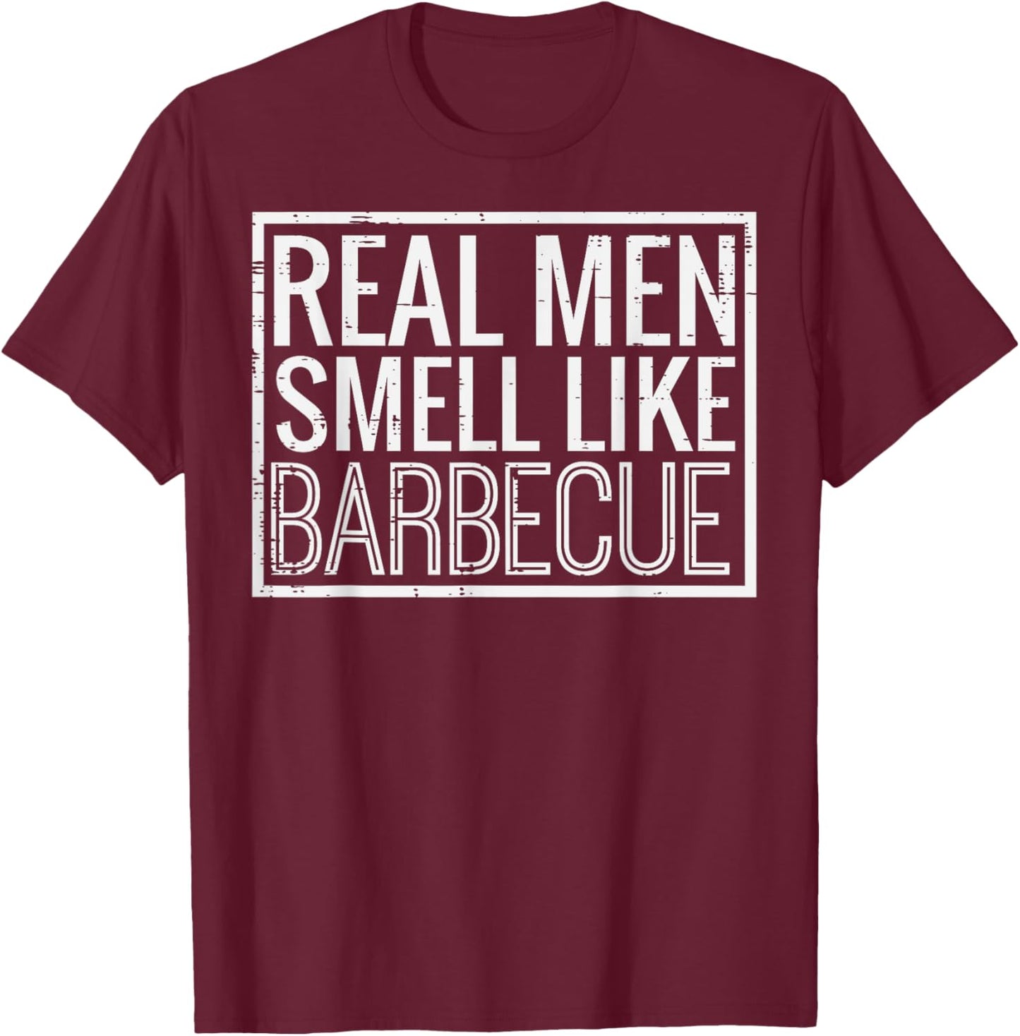 Real Men Smell Like Barbecue Funny Bbq Grill Dad Grandpa Men T-Shirt - T-Shirt | Maroon