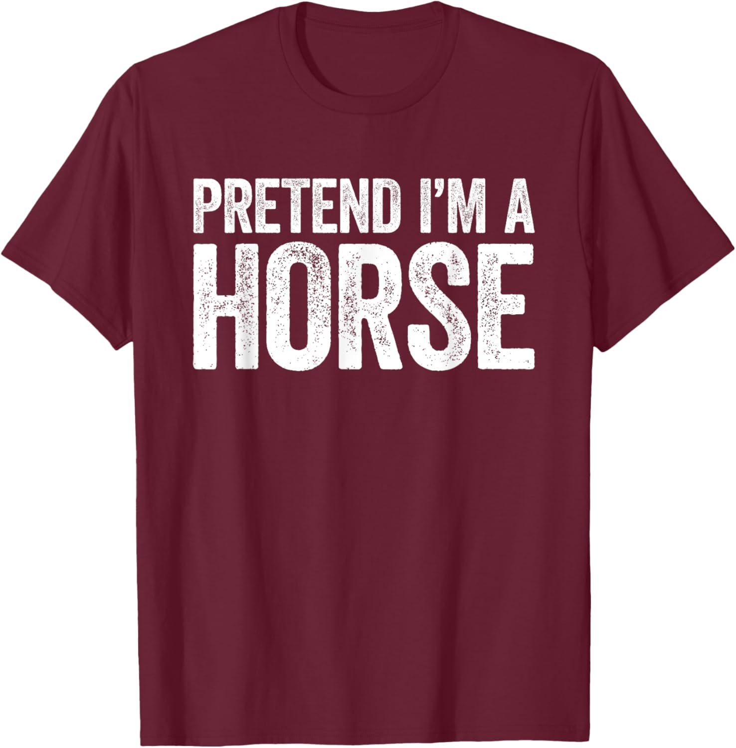 Pretend I'm A Horse Matching Horse Costume Shirt T-Shirt - T-Shirt | Maroon