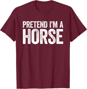 Pretend I'm A Horse Matching Horse Costume Shirt T-Shirt - T-Shirt | Maroon