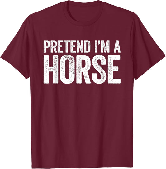 Pretend I'm A Horse Matching Horse Costume Shirt T-Shirt - T-Shirt | Maroon
