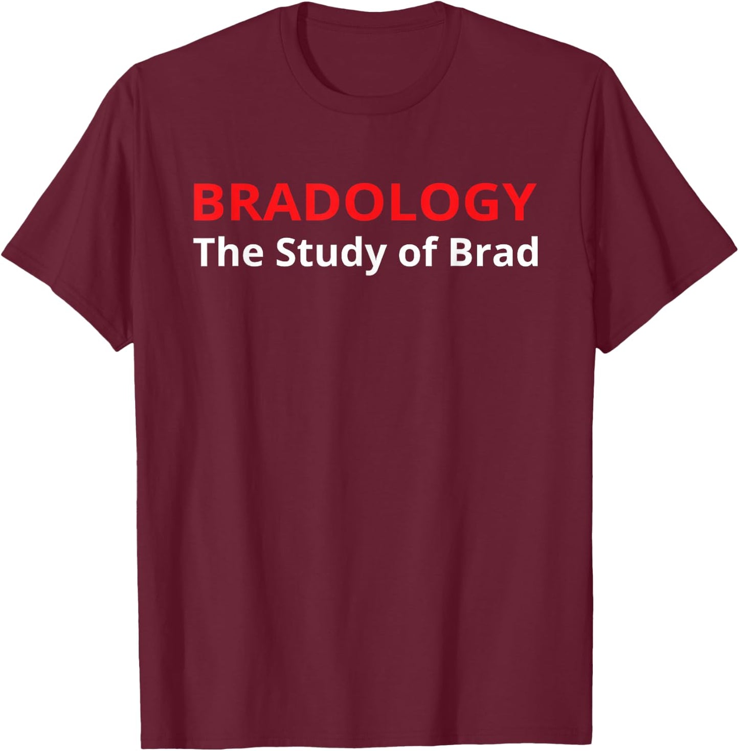 Bradology The Study Of Brad Funny Definition T-Shirt - T-Shirt | Maroon