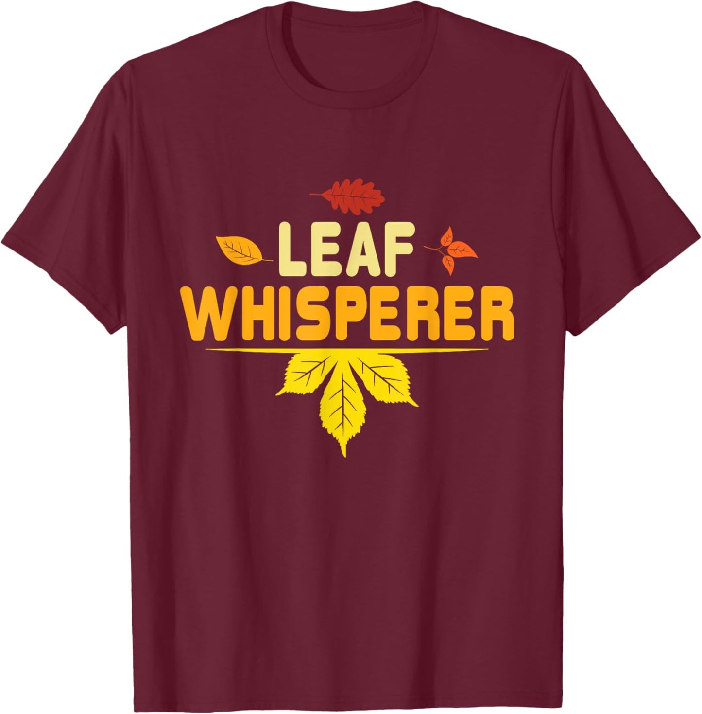 Leaf Whisperer - Fall Season Leaves Leaf Peeper T-Shirt - T-Shirt | Maroon
