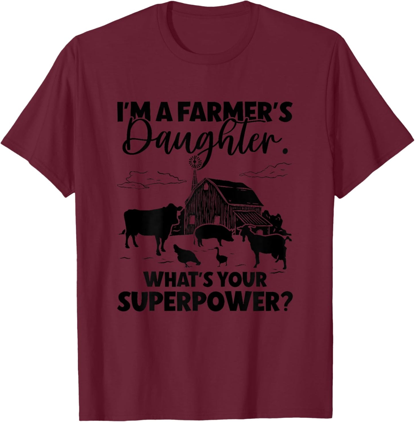 I’m A Farmer's Daughter What’s Your Superpower Farm Farming T-Shirt - T-Shirt | Maroon