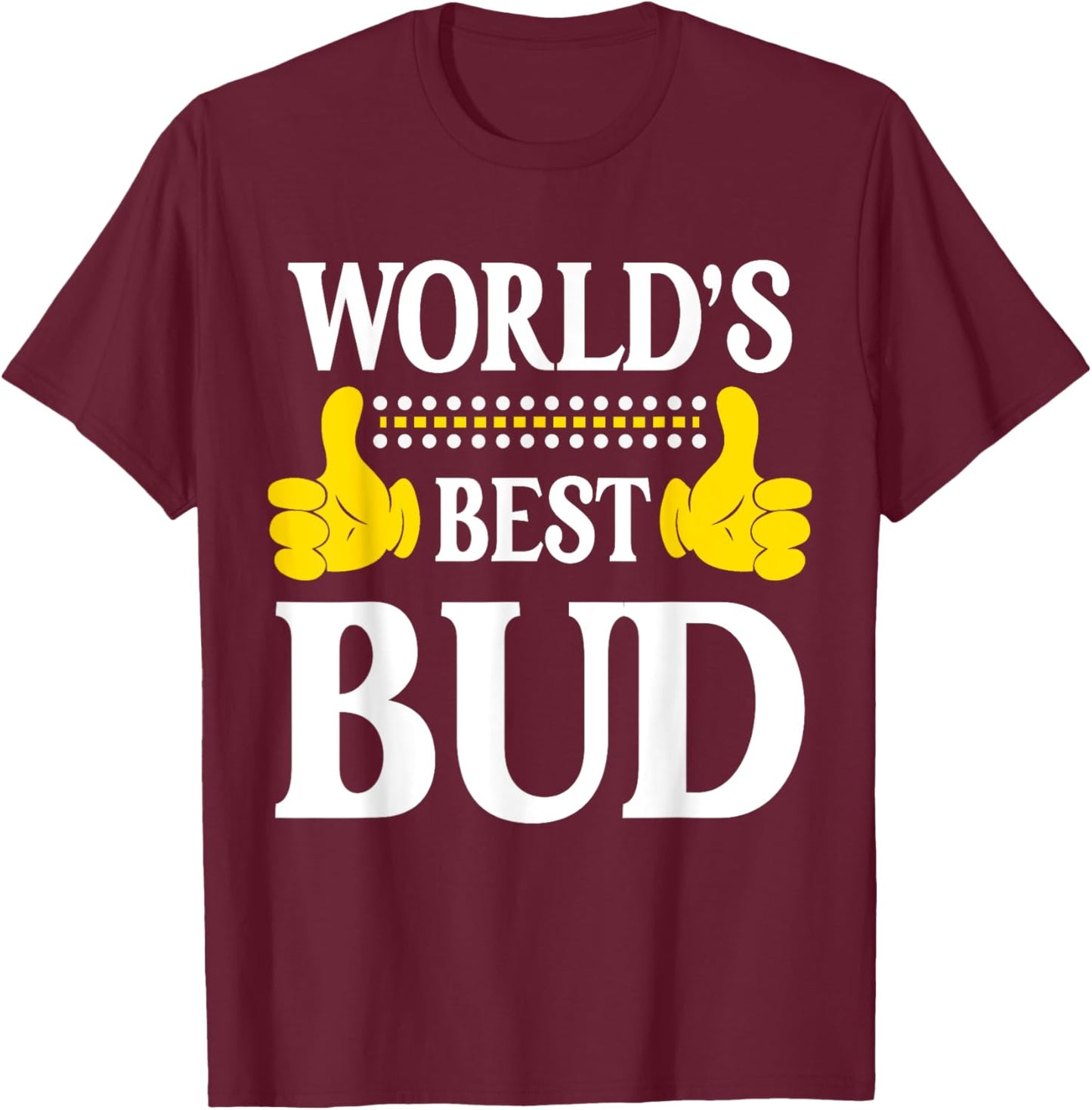 Bud Personal Name Funny First Name World's Best Bud T-Shirt - T-Shirt | Maroon