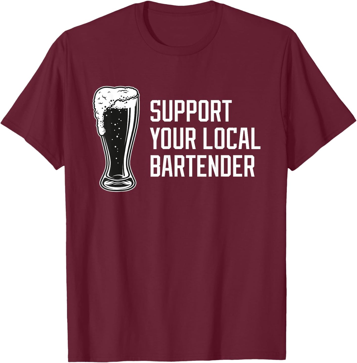 Support Your Local Bartender Dive Bar Beer Cocktail T-Shirt - T-Shirt | Maroon