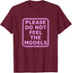 Please Do Not Feed The Models T-Shirt - T-Shirt | Maroon
