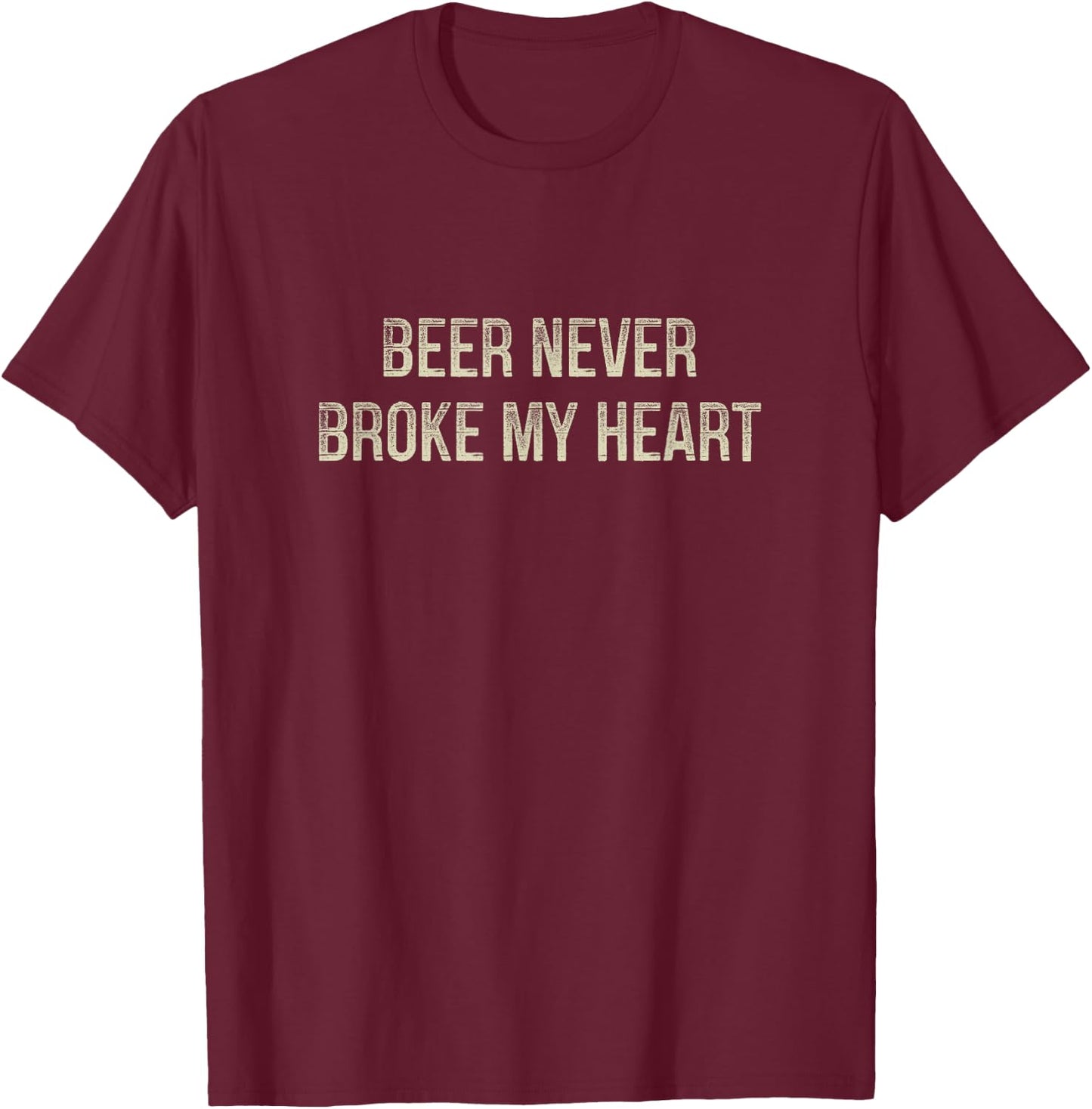 Beer Never Broke My Heart - Vintage Style T-Shirt - T-Shirt | Maroon