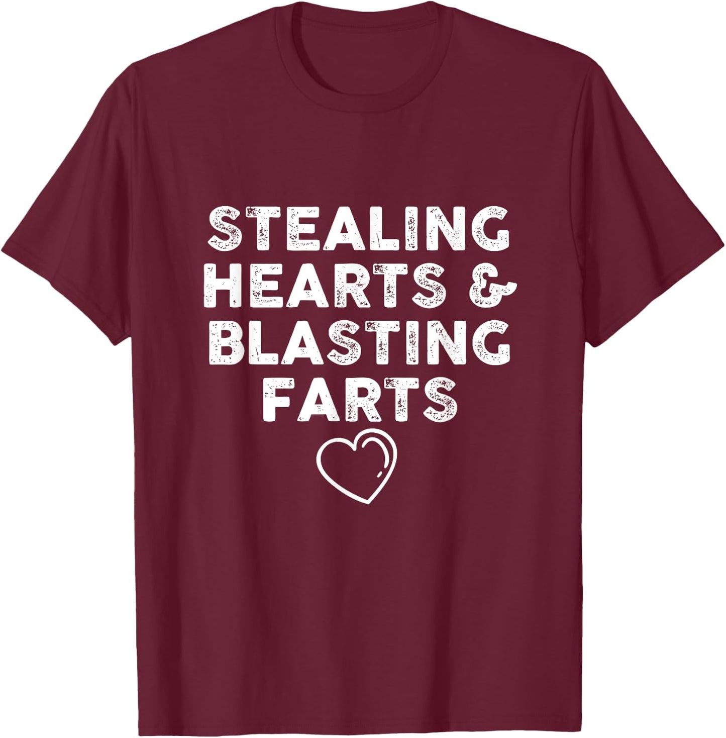 FUNNY VALENTINE'S DAY Stealing Hearts and Blasting Farts T-Shirt - T-Shirt | Maroon