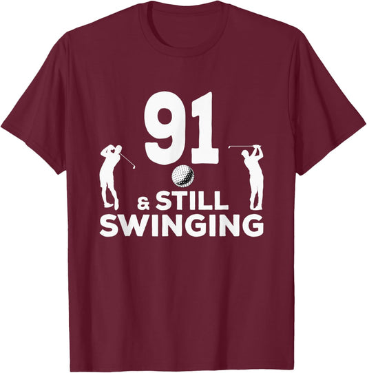 Funny 91 And Still Swinging 91st Birthday 91 Year Old Golfer T-Shirt - T-Shirt | Maroon