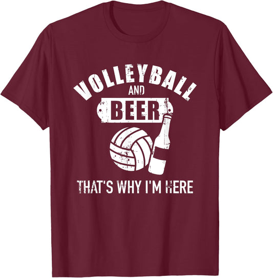 Volleyball and beer that's why I'm here T-Shirt - T-Shirt | Maroon