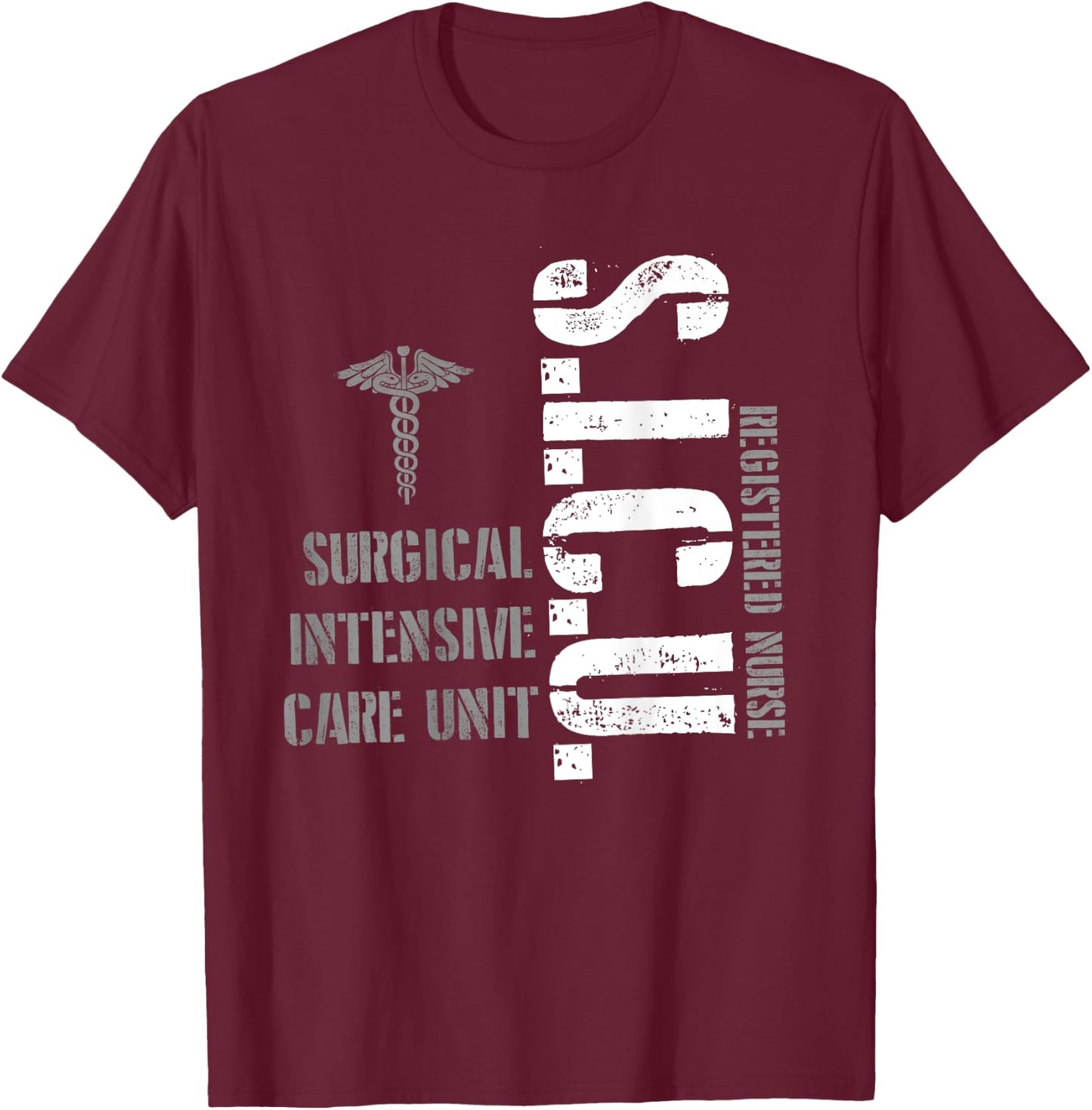 SICU Registered Nurse Intensive Care Unit RN Staff T-Shirt - T-Shirt | Maroon