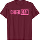 Cheer Dad Pink Cheerleading T-Shirt - T-Shirt | Maroon