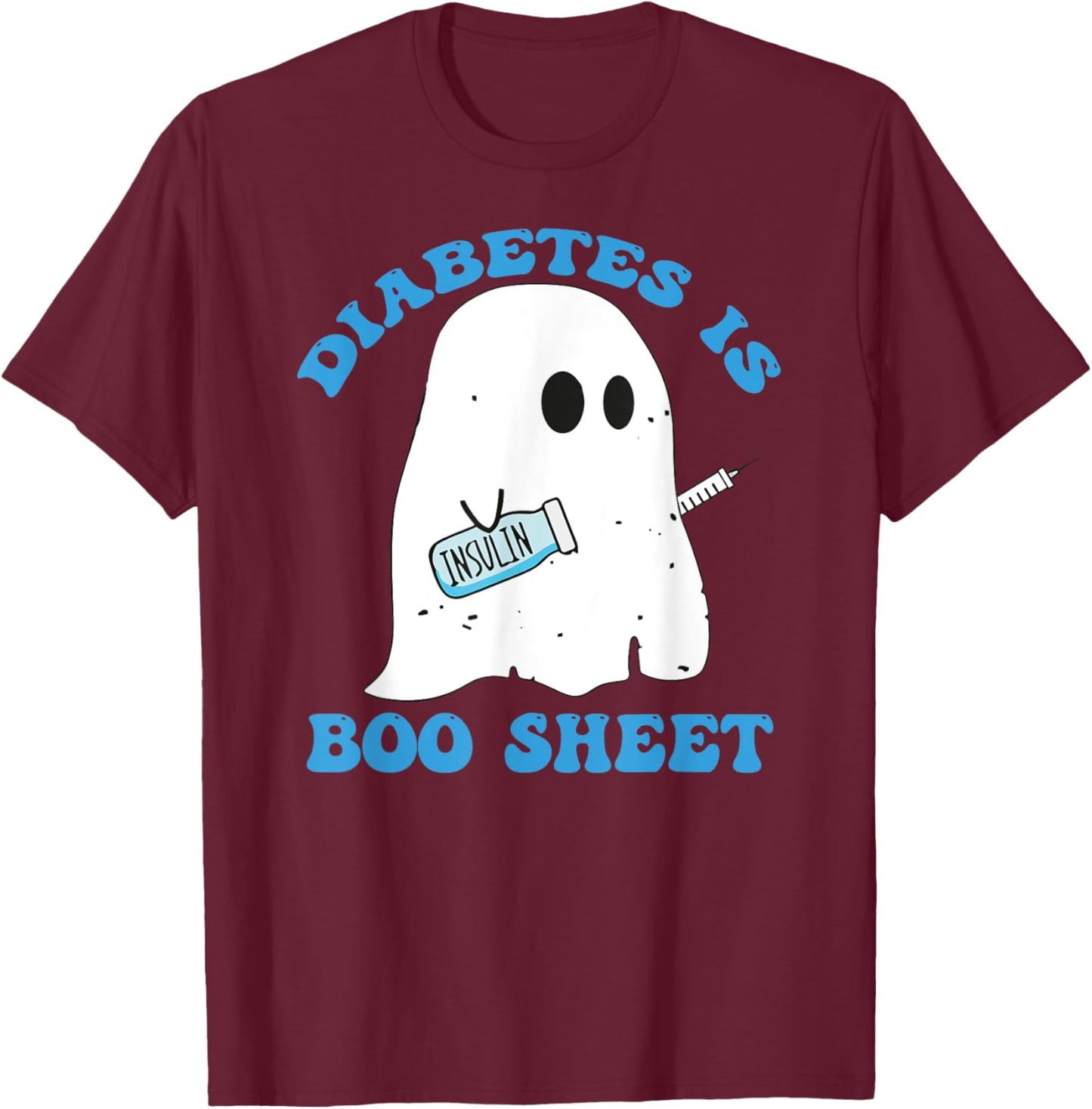 Diabetes Is Boo Sheet T1D T2D Diabetic Diabetes Awareness T-Shirt - T-Shirt | Maroon