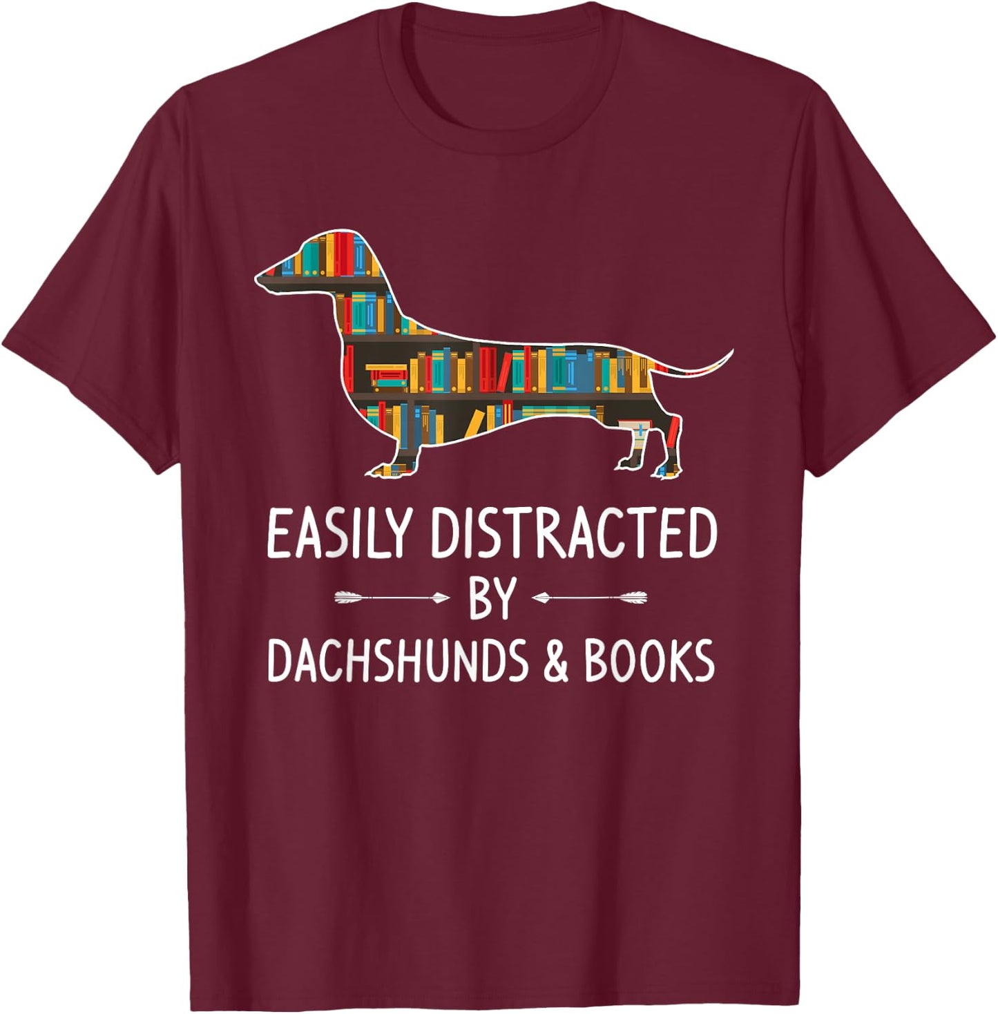 Easily Distracted By Dachshunds & Books Lover Gift Sausage T-Shirt - T-Shirt | Maroon