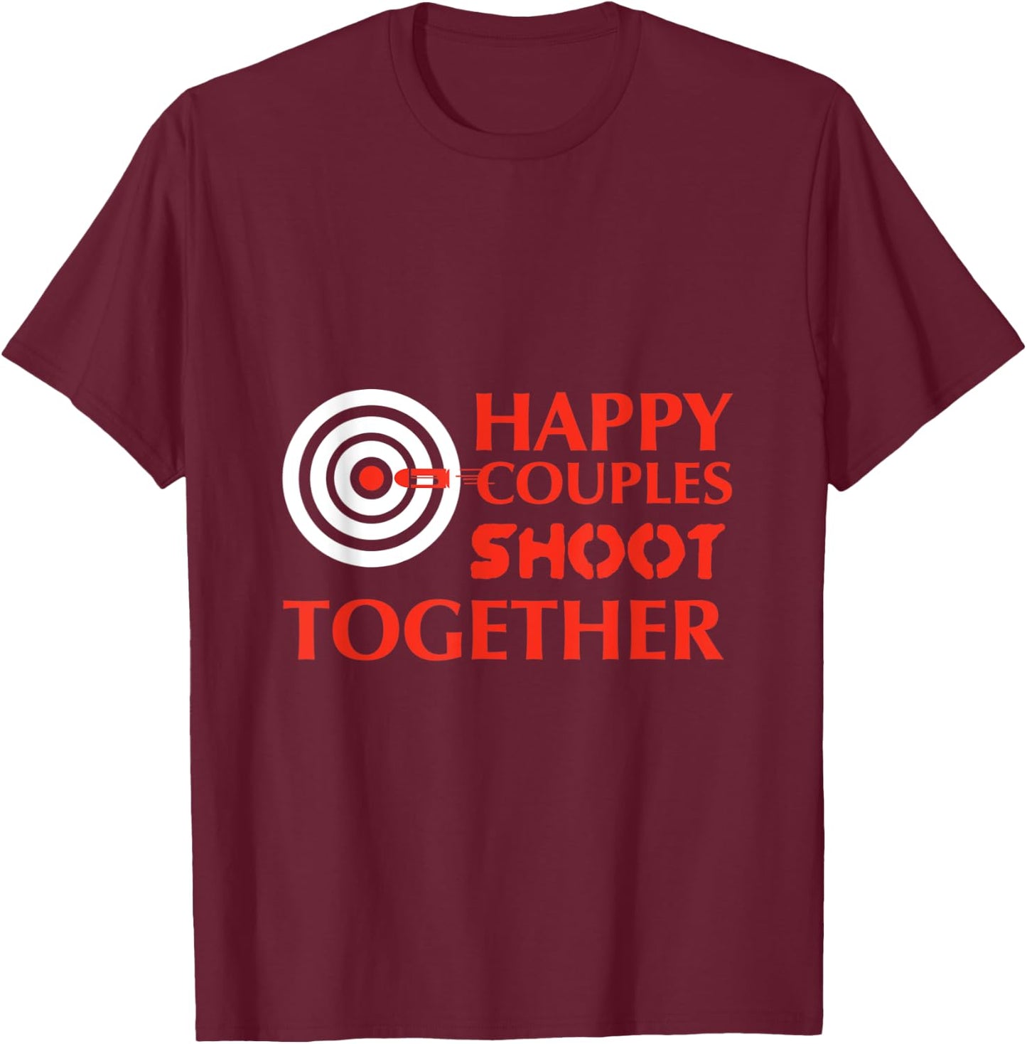 Gun Shirts Happy Couples Shoot Together Men Women Gifts T-Shirt - T-Shirt | Maroon