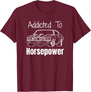 Funny Car Guy Gift - Addicted To Horsepower Muscle Car T-Shirt - T-Shirt | Maroon