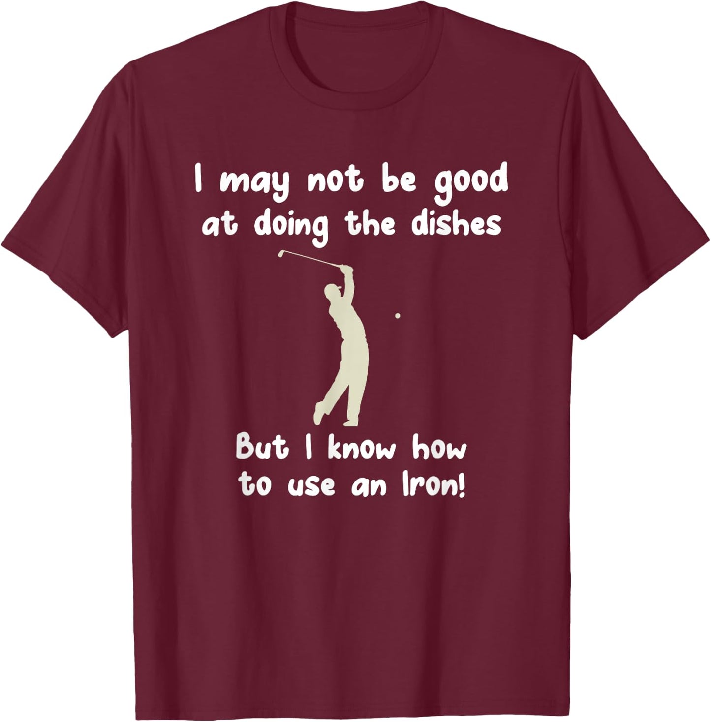 Funny Golf Gag: Fun Vintage Golfing Iron Pun / Joke Golfer T-Shirt - T-Shirt | Maroon