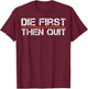 Motivational Gym Fitness Workout Design Die First Then Quit T-Shirt - T-Shirt | Maroon