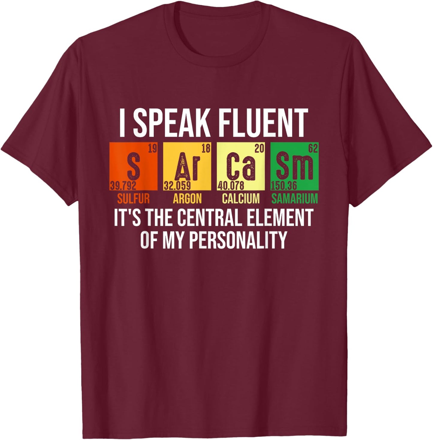 I Speak Fluent Sarcasm Funny Science Teacher Nerd Gift Women Girls Kids T-Shirt - T-Shirt | Maroon