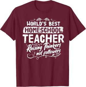 World's Best Homeschool Teacher Raising Thinkers Men Women T-Shirt - T-Shirt | Maroon