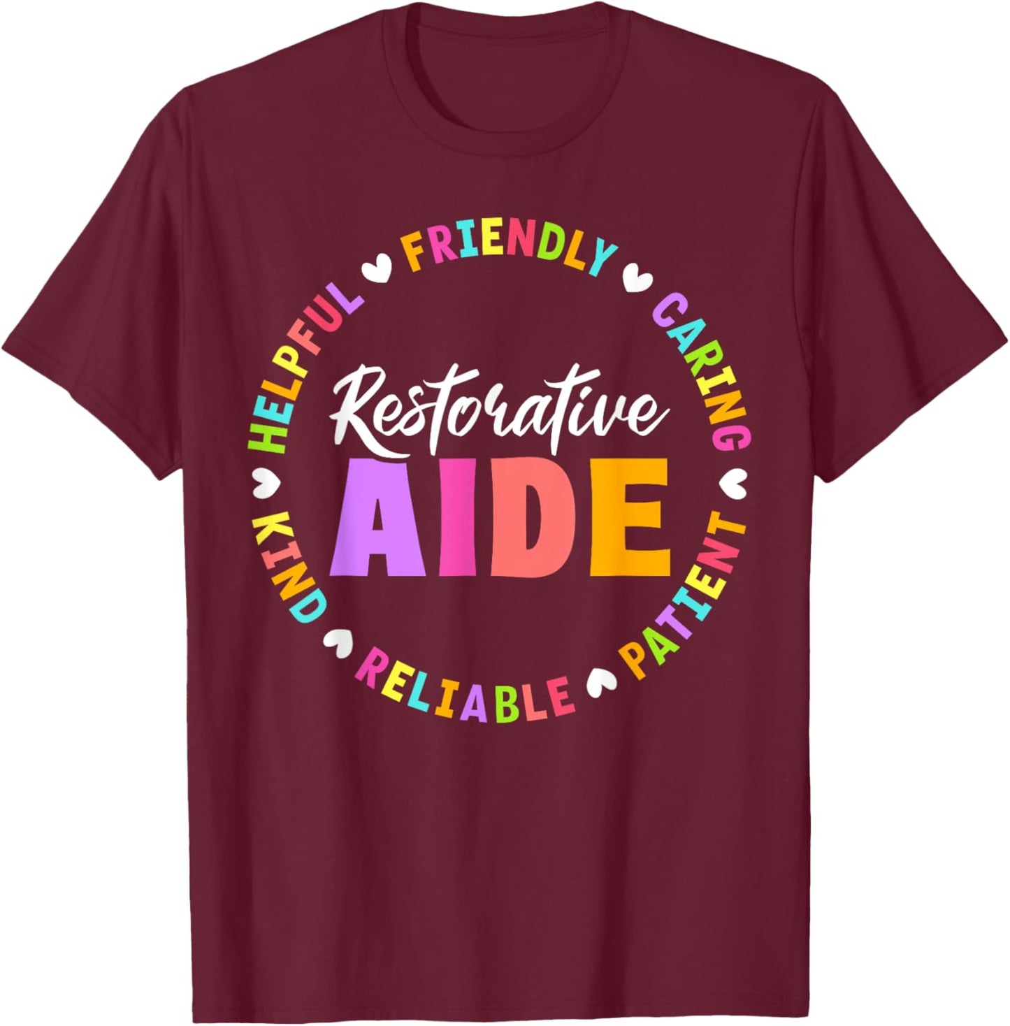 Restorative Aide Appreciation Heart T-Shirt - T-Shirt | Maroon
