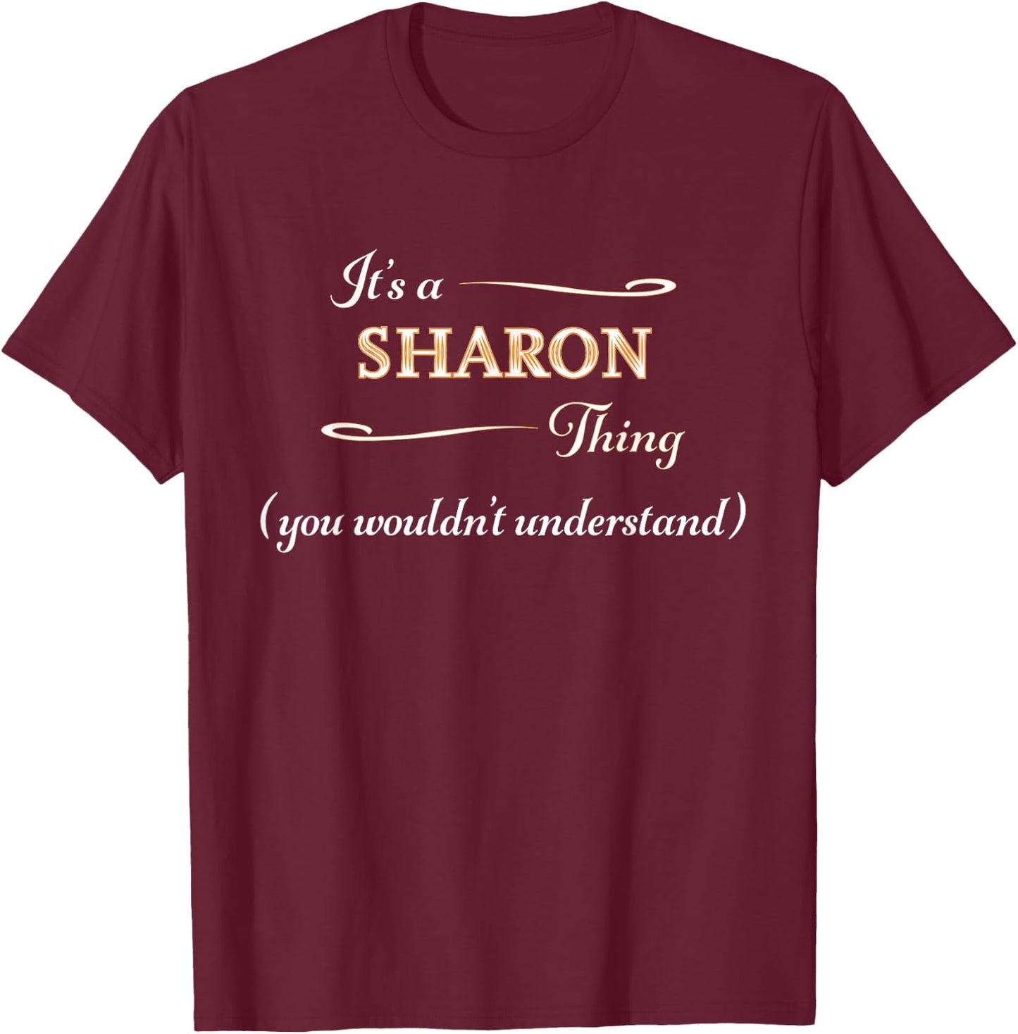 It's a SHARON Thing, You Wouldn't Understand | Name Gift T-Shirt - T-Shirt | Maroon