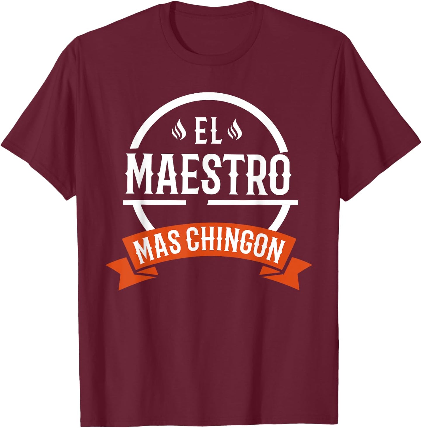 El Maestro Mas Chingon Spanish Male Teacher T-Shirt - T-Shirt | Maroon