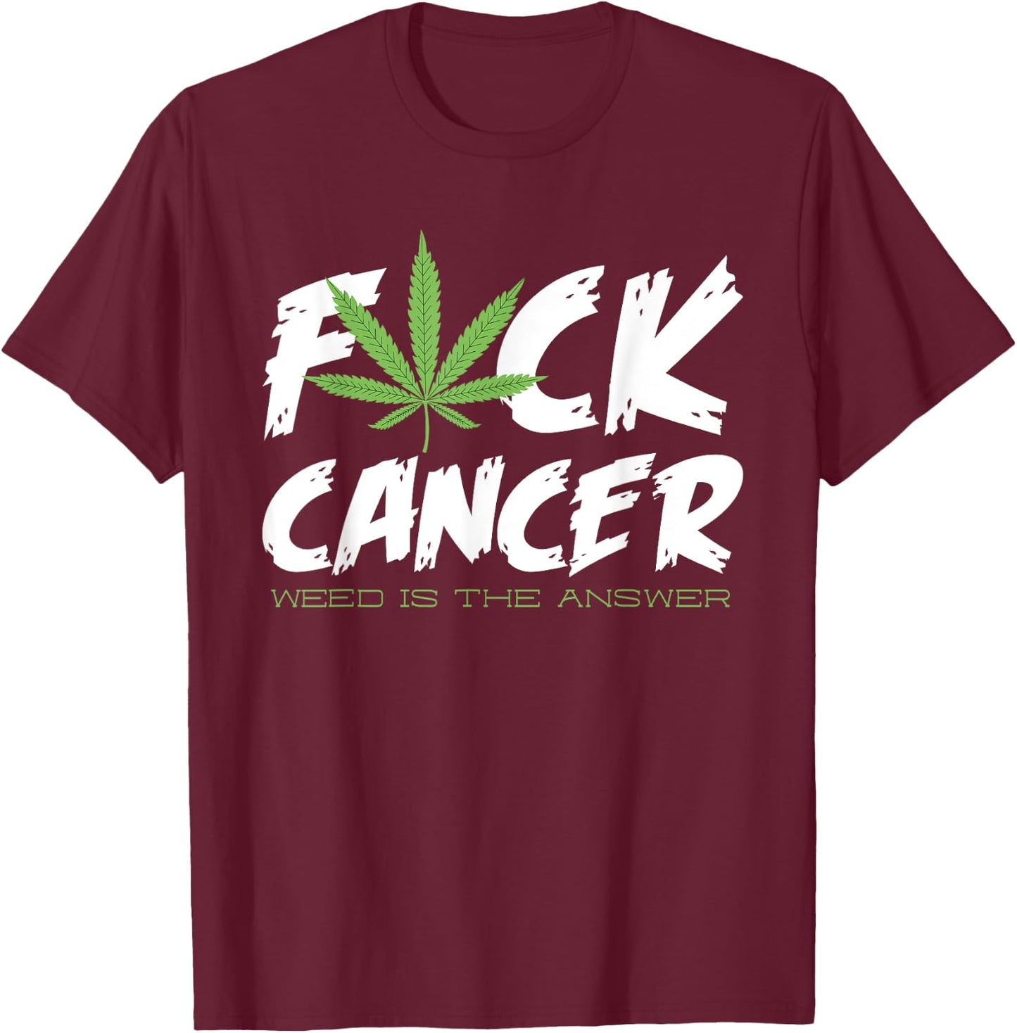 Fuck Cancer Shirt | Weed Cannabis Marijuana T-Shirt - T-Shirt | Maroon
