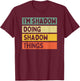 I'm Shadow Doing Shadow Things Funny Personalized Quote T-Shirt - T-Shirt | Maroon