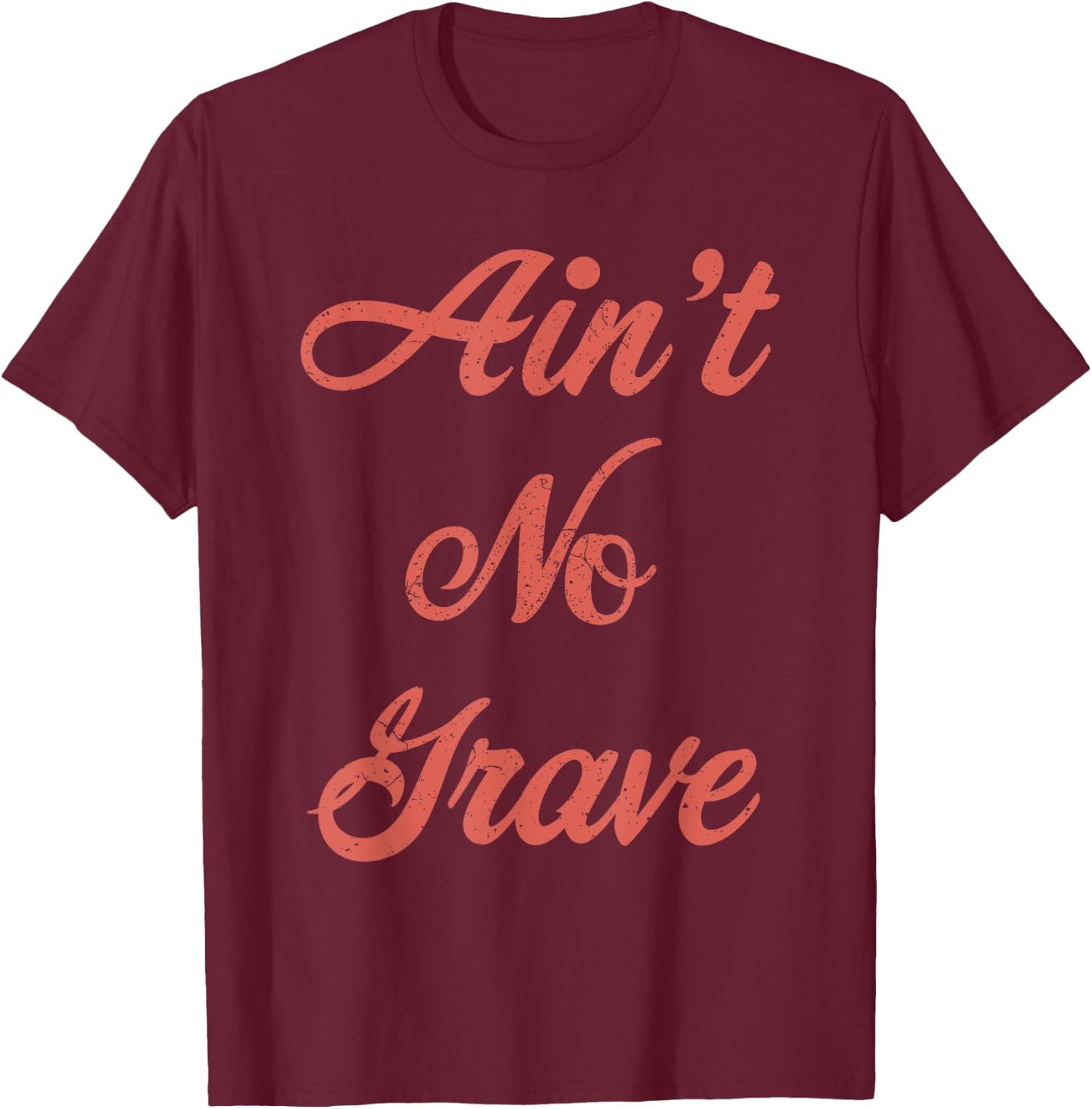 Ain't No Grave Matthew 28 6 Christian Scripture Quote T-Shirt - T-Shirt | Maroon