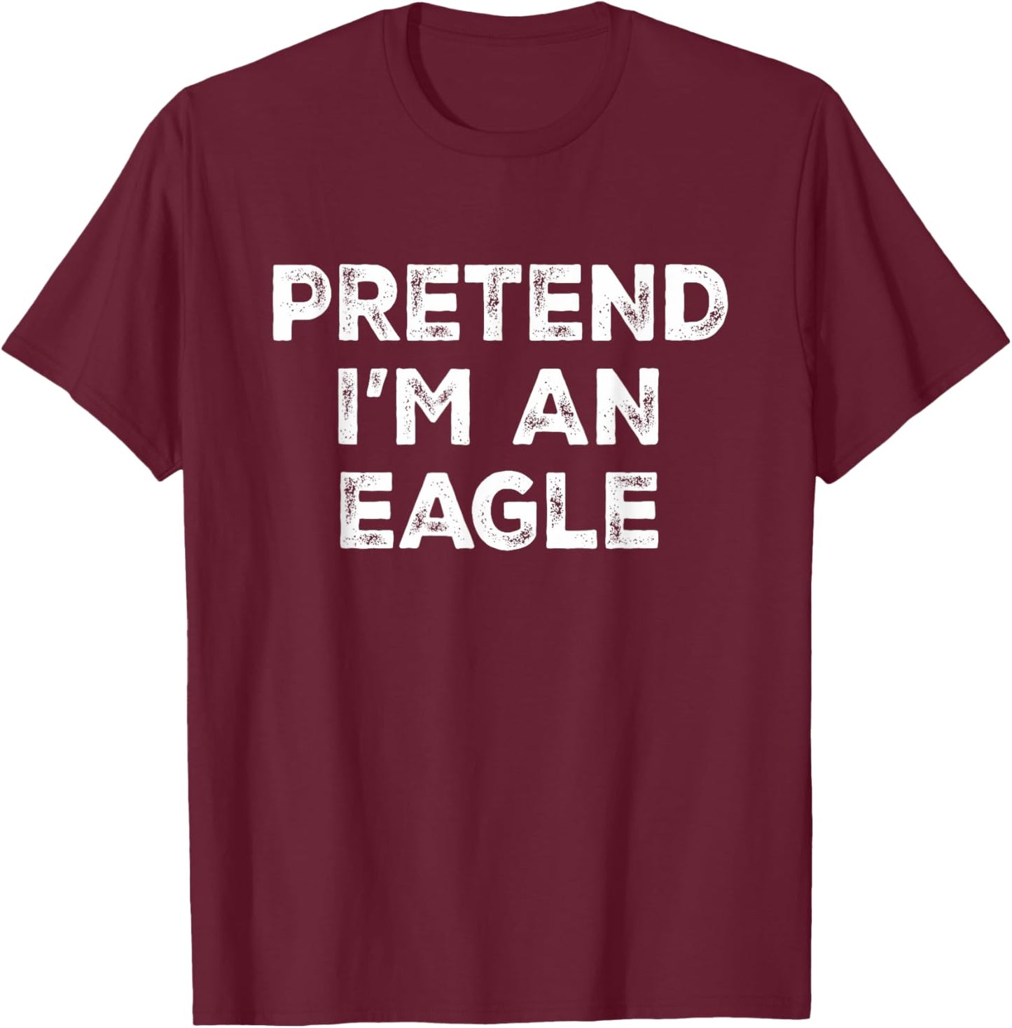 Pretend I'm An Eagle Lazy Halloween Costume T-Shirt - T-Shirt | Maroon