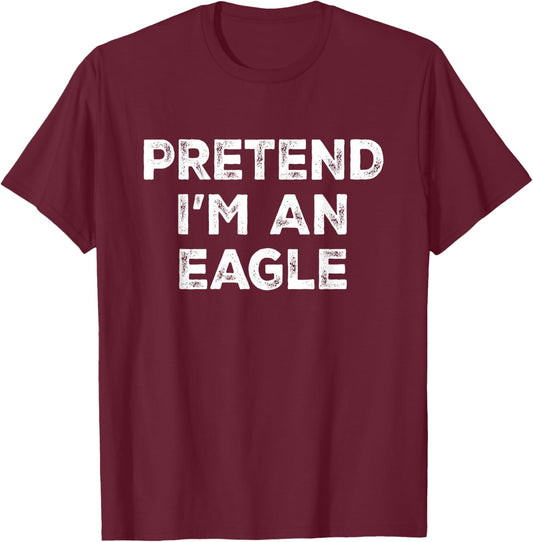 Pretend I'm An Eagle Lazy Halloween Costume T-Shirt - T-Shirt | Maroon