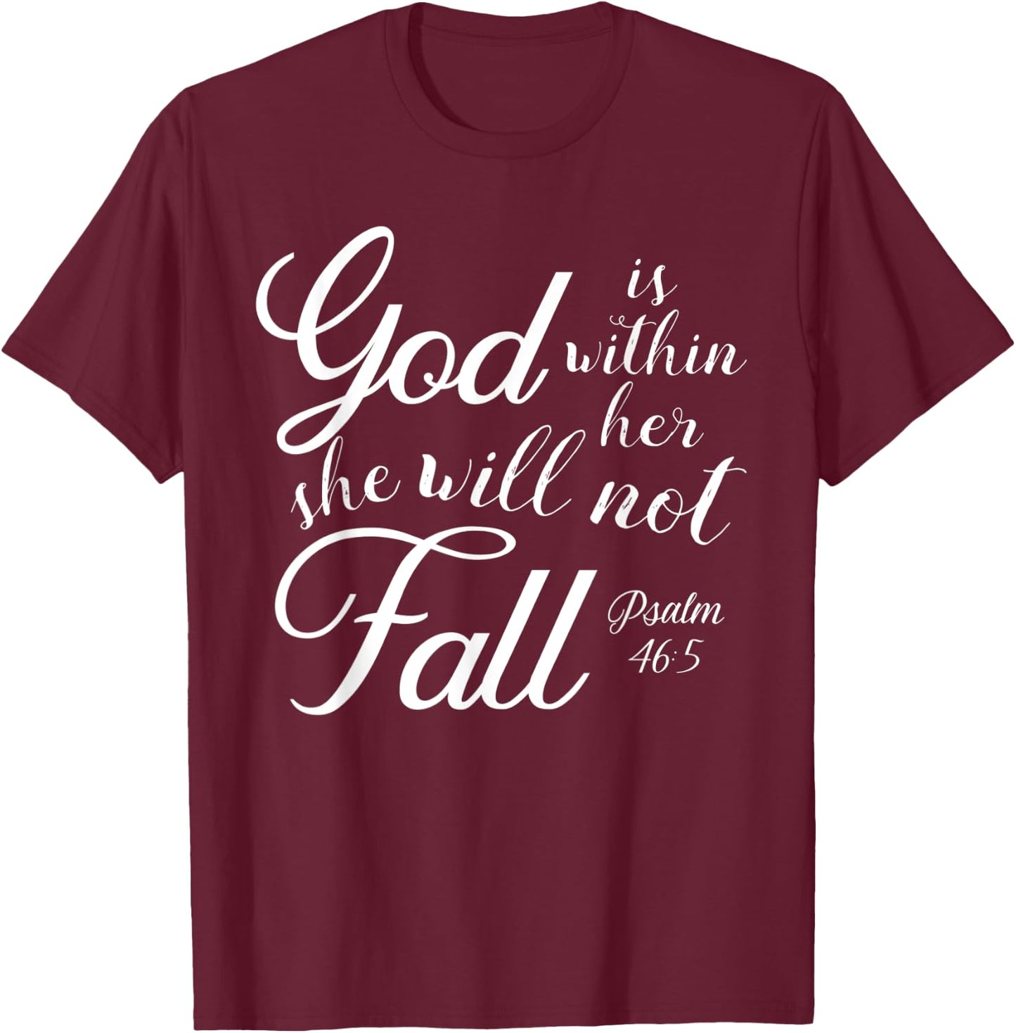 God is Within Her, She Will Not Fall Psalms Bible Verse T-Shirt - T-Shirt | Maroon