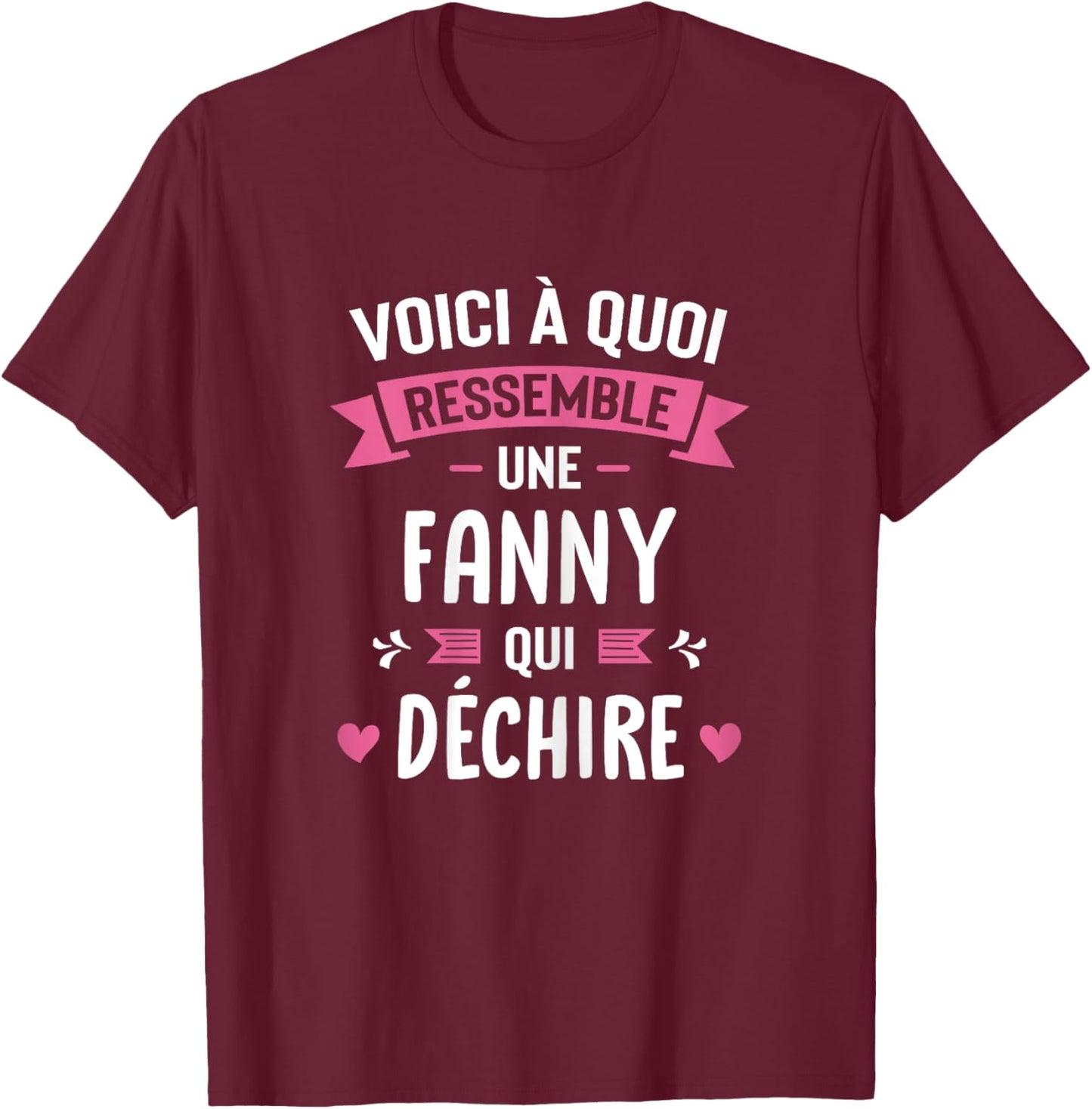 Woman Humour Personalized Gift Name Fanny Who Deschire , Black, Female X-Small T-Shirt - T-Shirt | Maroon