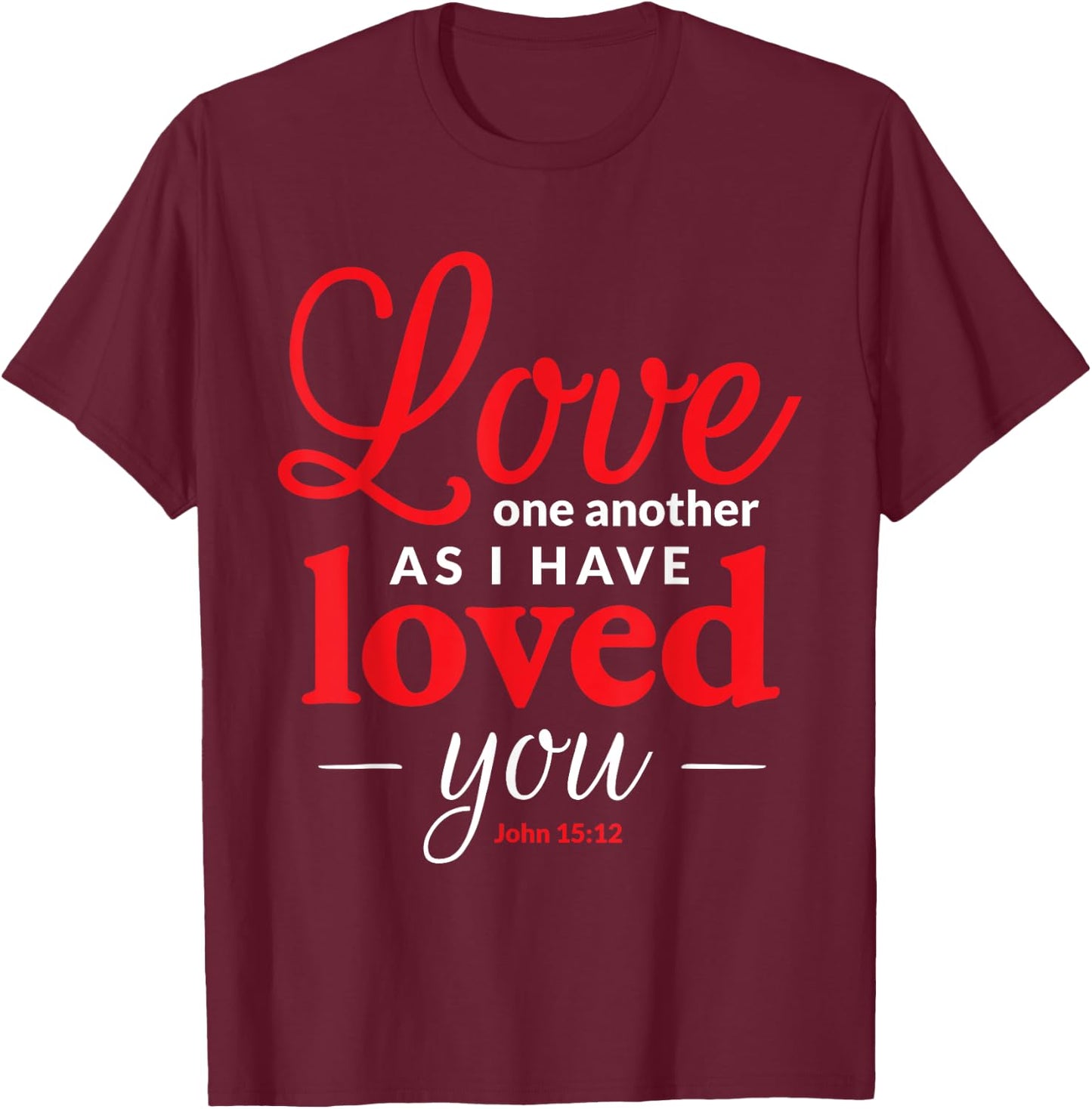 Christian Bible Valentine's Day Love One Another T-Shirt - T-Shirt | Maroon