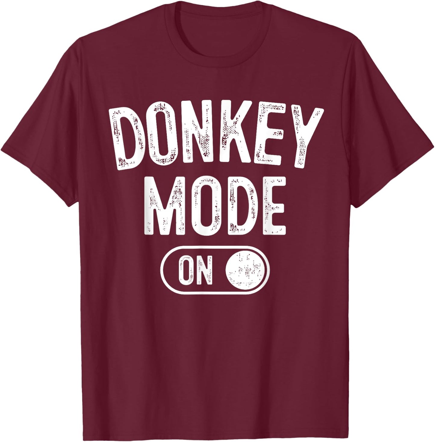 Donkey Mode On Costume Funny Farmer Gift Falm Animal Lover T-Shirt - T-Shirt | Maroon