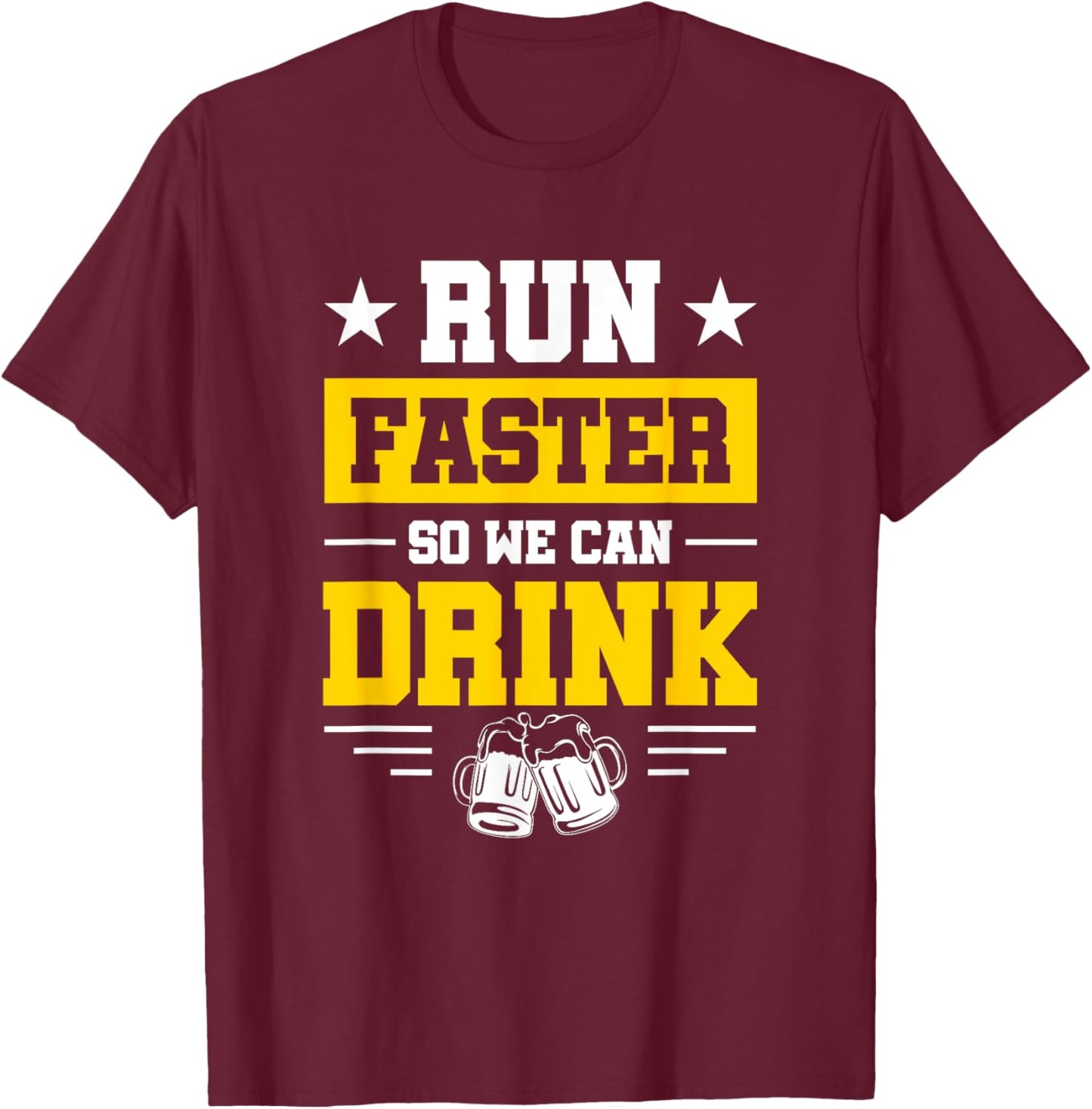 Marathon Spectator's Motto - Run Faster So We Can Drink T-Shirt - T-Shirt | Maroon