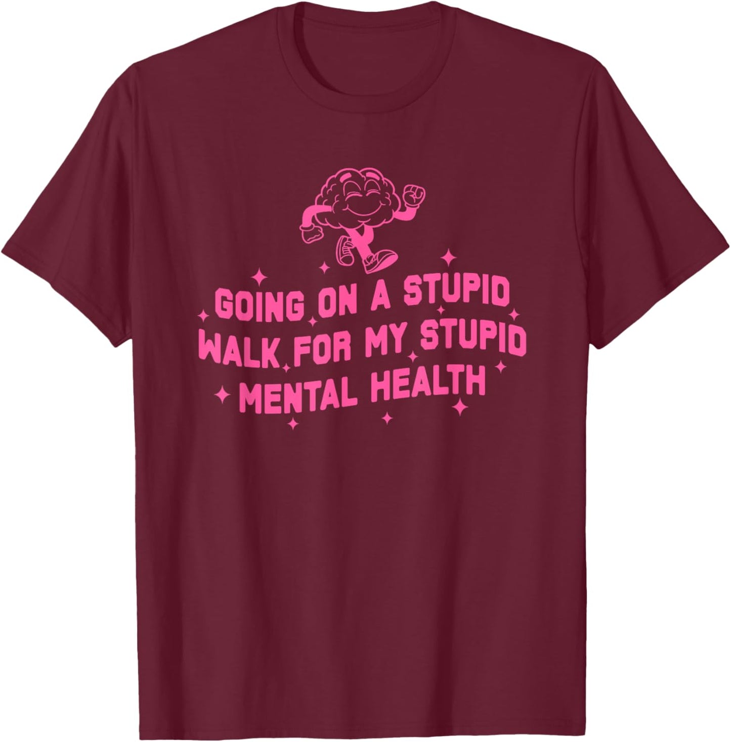 Funny Mental Health Going On A Walk T-Shirt - T-Shirt | Maroon