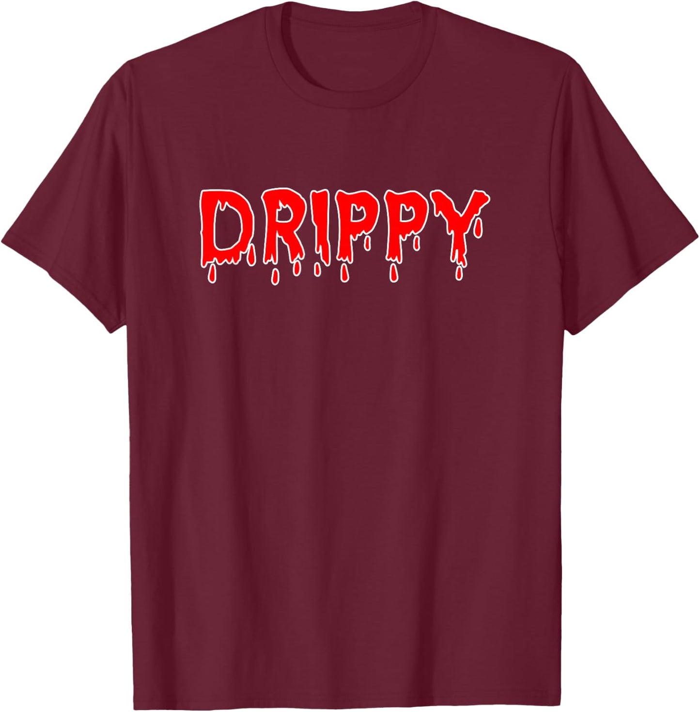 The Word Drippy - That Says Drippy T-Shirt - T-Shirt | Maroon