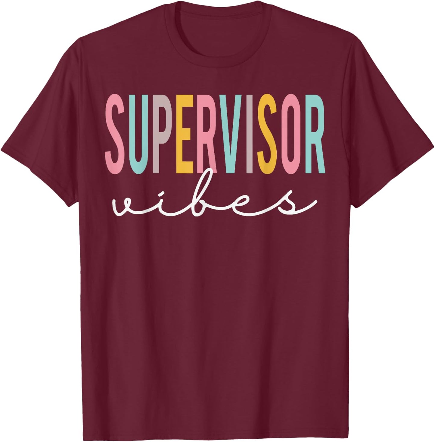 Supervisor Vibes Colorful Appreciation Day Back To School T-Shirt - T-Shirt | Maroon