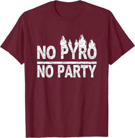 No Pyro No Party Pyrotechnics gift T-Shirt - T-Shirt | Maroon