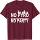 No Pyro No Party Pyrotechnics gift T-Shirt - T-Shirt | Maroon
