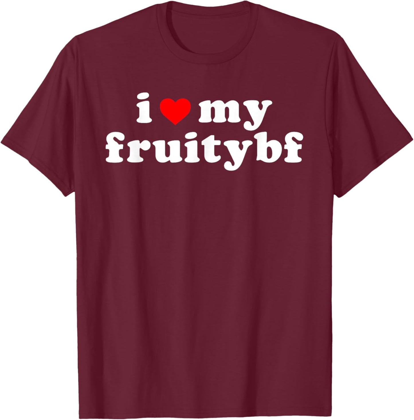 I Love My Fruity Bf Apparel T-Shirt - T-Shirt | Maroon