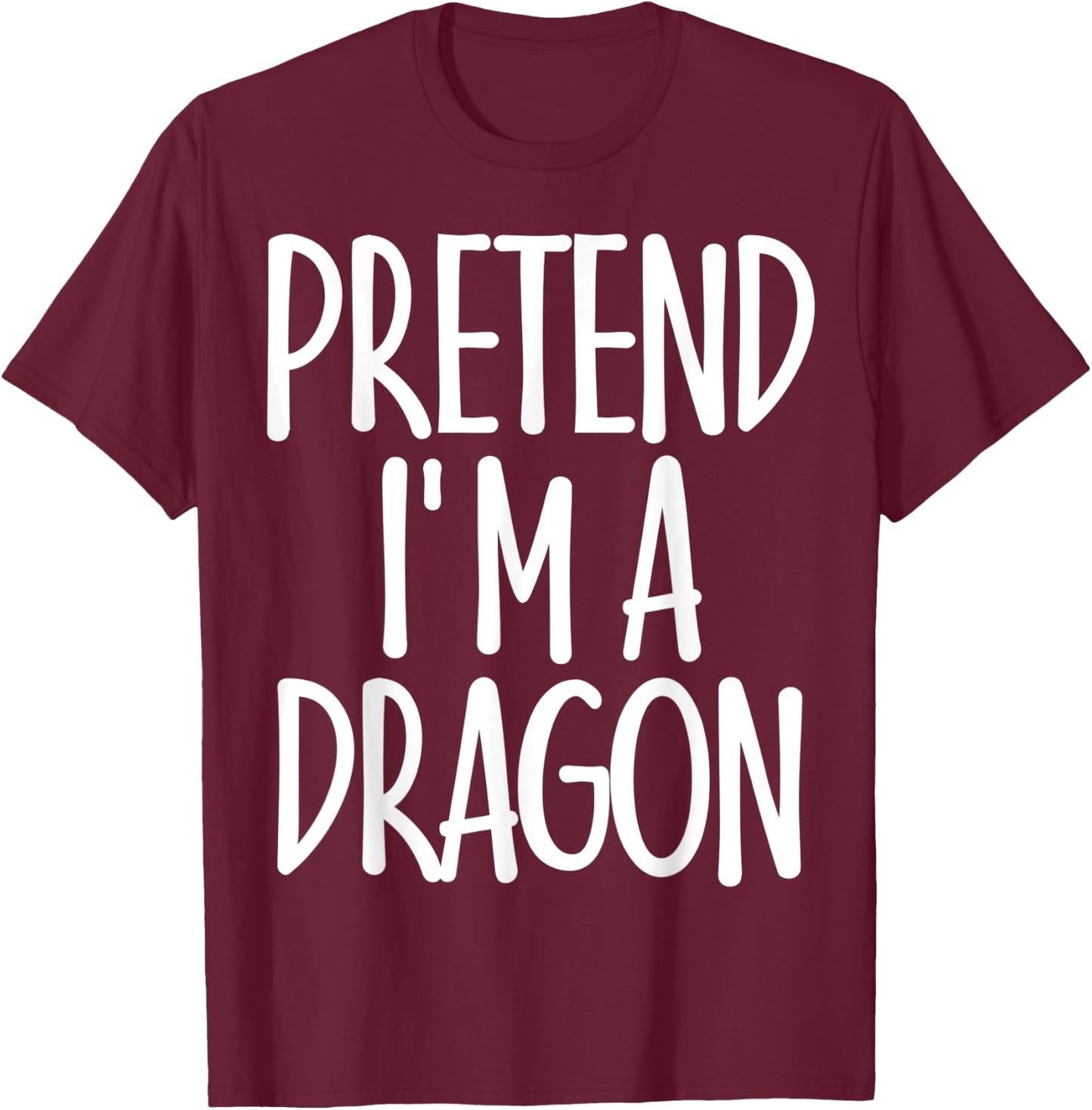 Easy Pretend I'm Dragon Costume Gift Joke Halloween Apparel T-Shirt - T-Shirt | Maroon