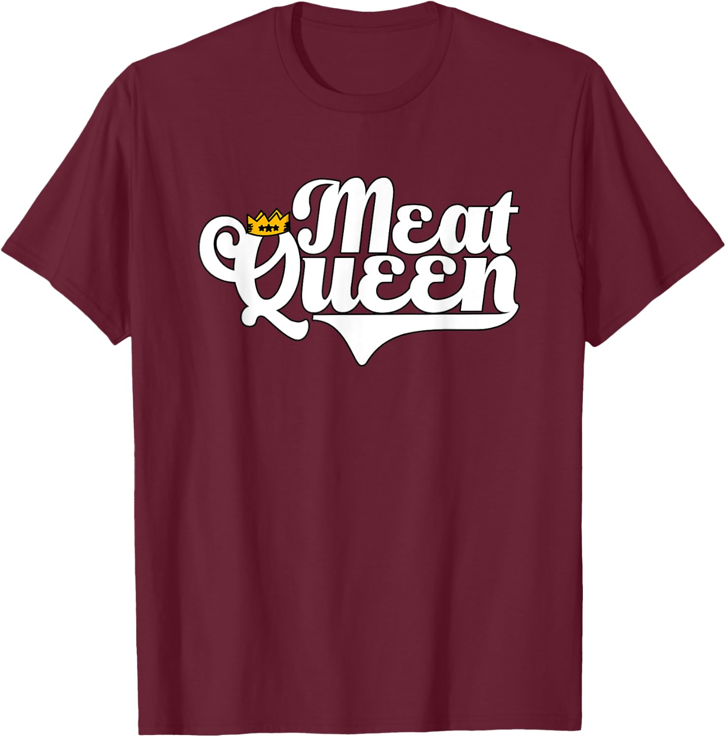 Meat Queen Steak Carnivore Woman Meat Eater T-Shirt - T-Shirt | Maroon