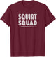 Awkward & Disgusting Shirt - Squirt Squad T-Shirt - T-Shirt | Maroon