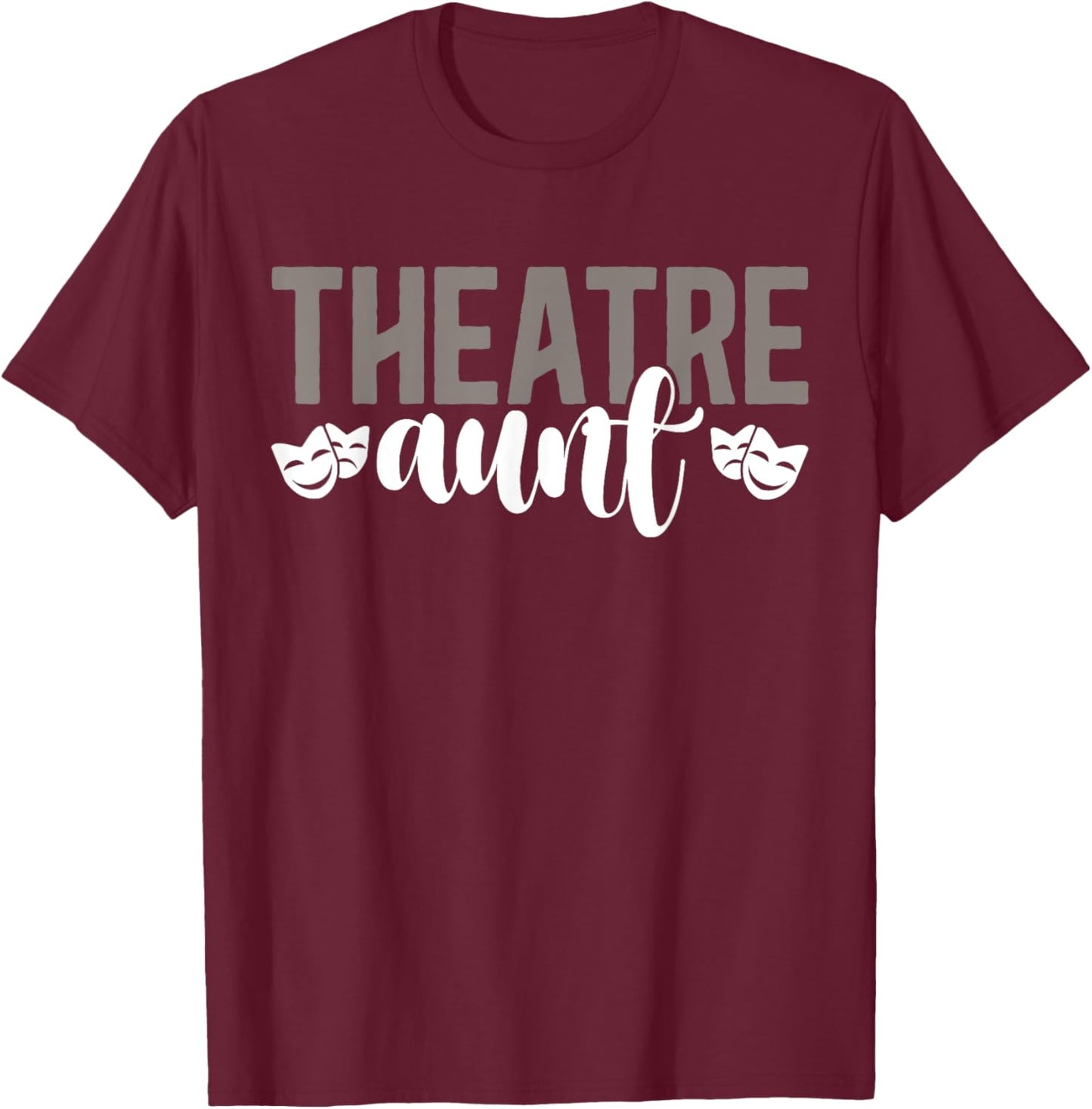 Theatre Aunt Theatre Actor Aunt Theatre Actress Aunt T-Shirt - T-Shirt | Maroon