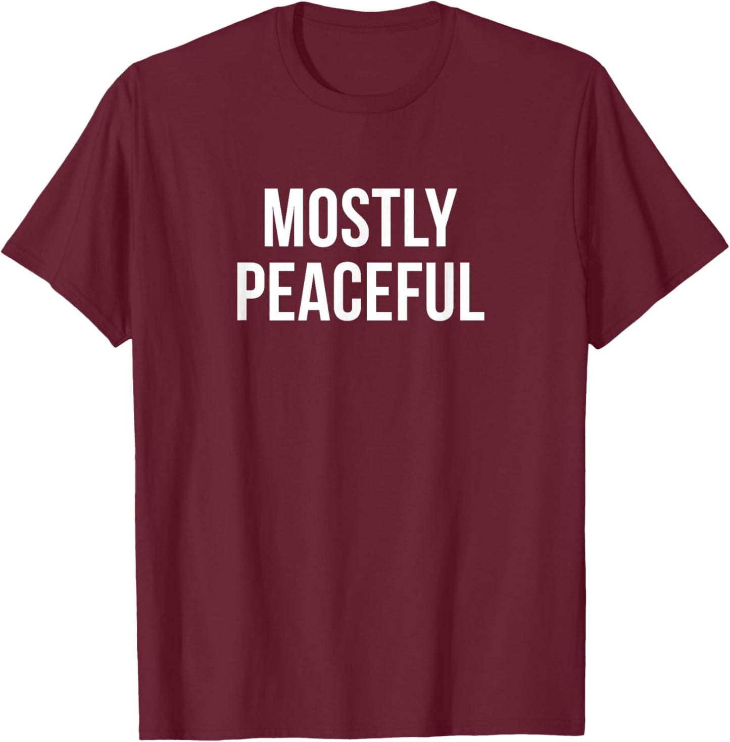 Mostly Peaceful T-Shirt - T-Shirt | Maroon
