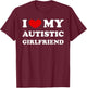 I Love My Autistic Girlfriend, I Heart My Autistic GF T-Shirt - T-Shirt | Maroon
