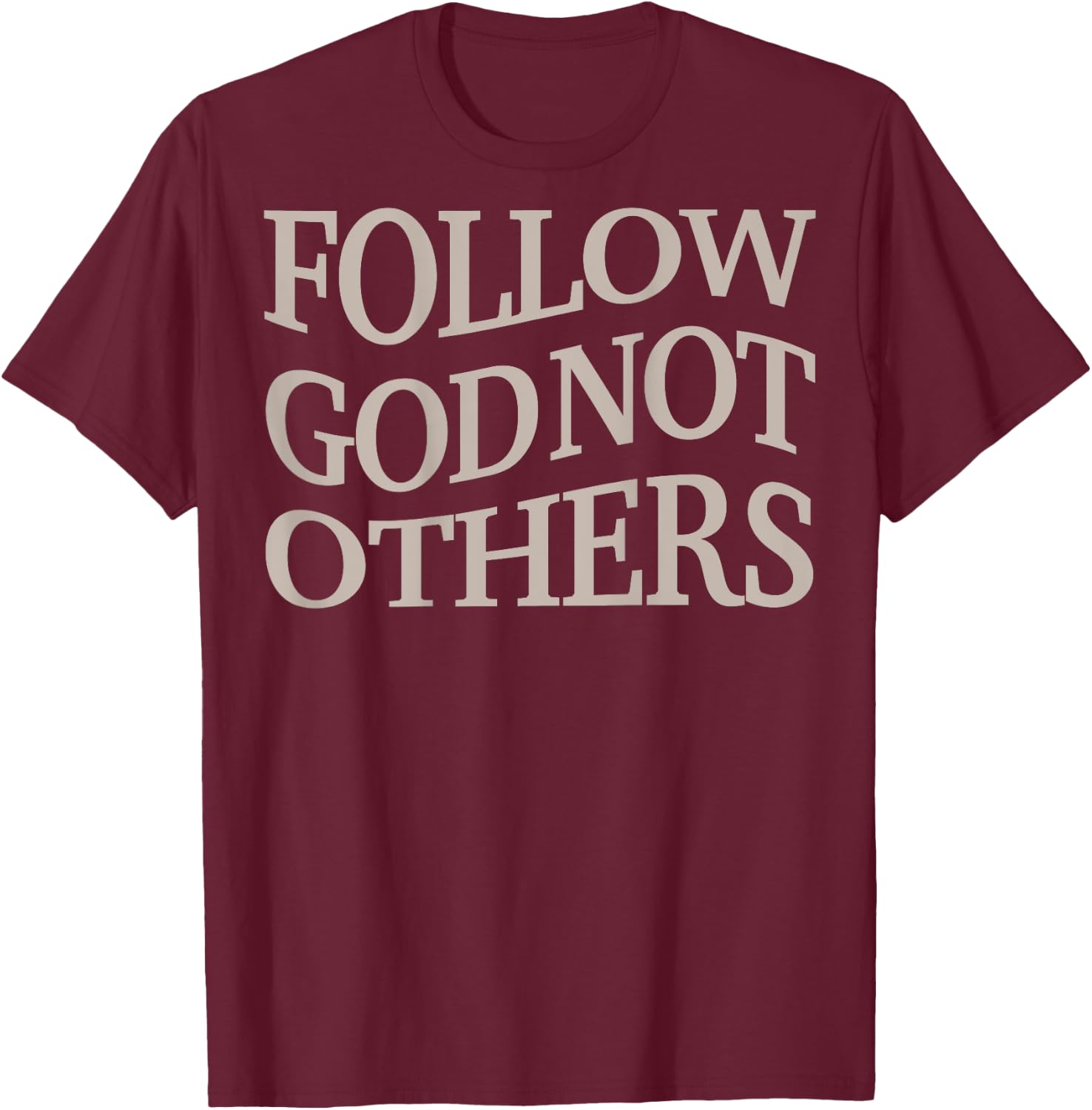 Follow God Not Other Christian Men God Son Brother Toddler T-Shirt - T-Shirt | Maroon